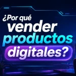 ¿Por qué vender productos digitales?